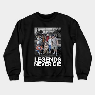 LEGENDS NEVER DIE !!! Crewneck Sweatshirt